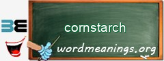 WordMeaning blackboard for cornstarch